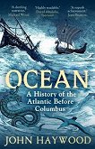 Ocean: A History of the Atlantic Before Columbus - 