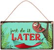  -   Just Do It Later - 