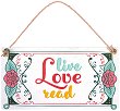  -   Live, Love, Read - 