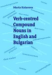 Verb-centred Compound Nouns in English and Bulgarian - 
