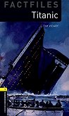 Oxford Bookworms Library Factfiles - ���� 1 (A1/A2): Titanic - 