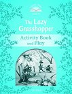 Classic Tales - ���� 1 (A1): The Lazy Grasshopper Book and Play Second Edition - 