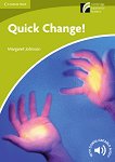 Cambridge Experience Readers: Quick Change! - ���� Starter/Beginner (A1) BrE - 
