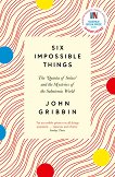 Six Impossible Things: The Quanta of Solace and the Mysteries of the Subatomic World - 