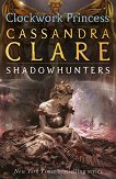 The Infernal Devices - book 3: Clockwork Princess - 
